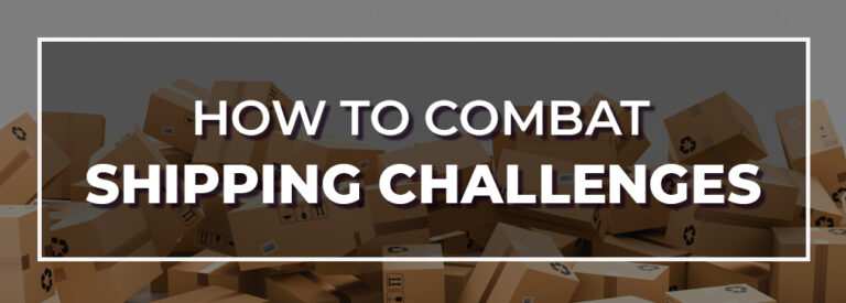 How To Combat Shipping Challenges