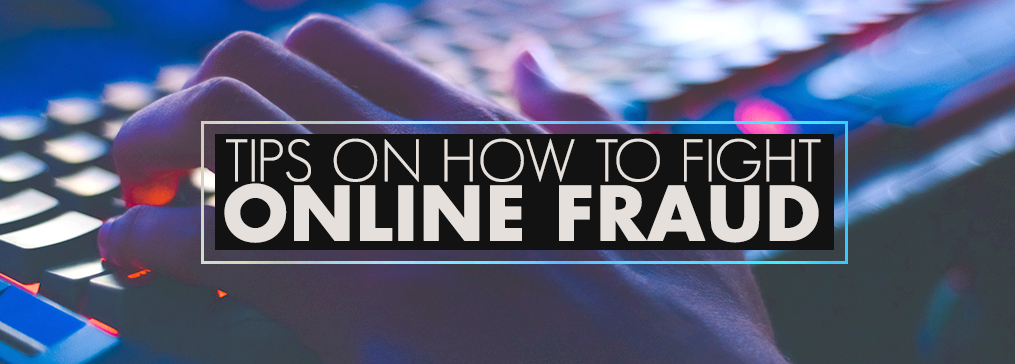 Tips On How To Fight Online Fraud