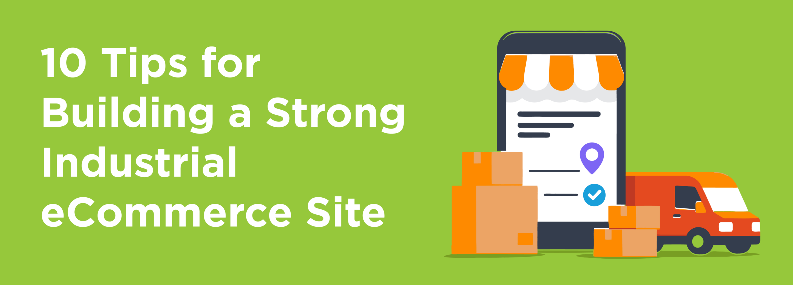 10 Tips for Building a Strong Industrial eCommerce Site